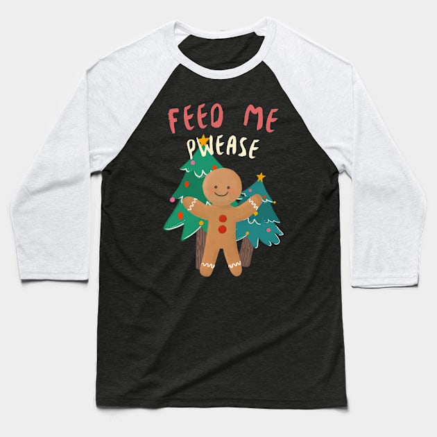 Feed Me Pwease Gingerbread man Baseball T-Shirt by Evlar